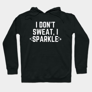 I don't sweat, I sparkle Hoodie